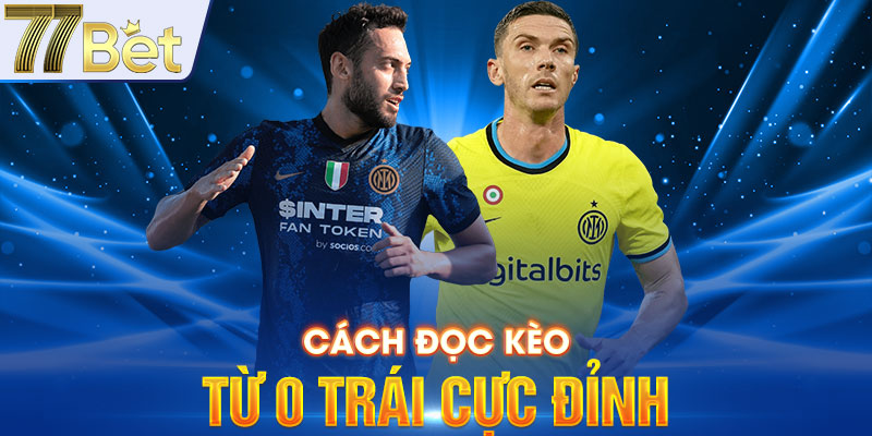 Cách đọc kèo từ 0 trái cực đỉnh