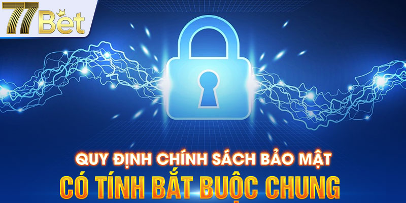 Quy định chính sách bảo mật có tính bắt buộc chung 