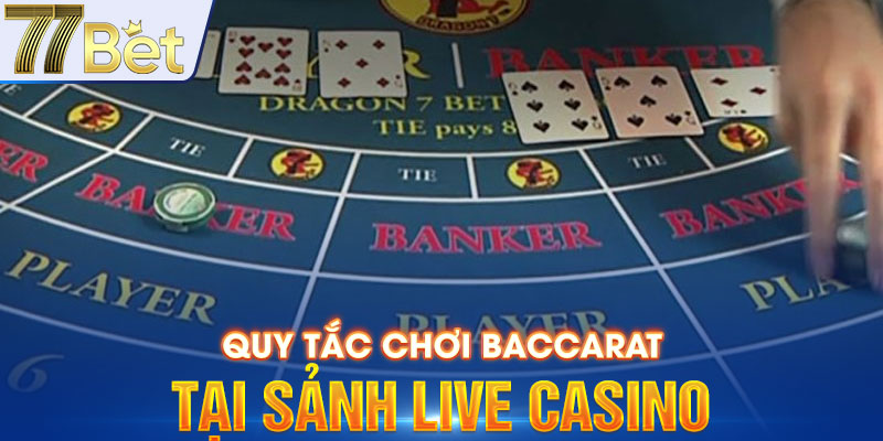 Quy tắc chơi Baccarat tại sảnh Live Casino