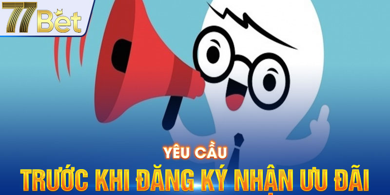 Yêu cầu trước khi đăng ký nhận ưu đãi